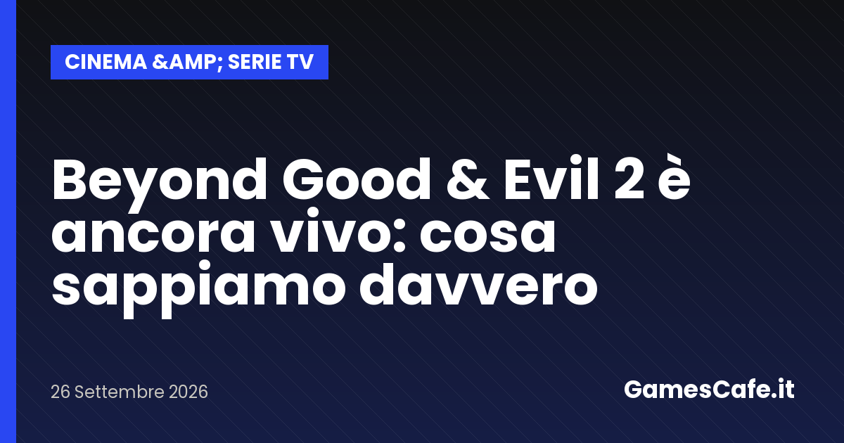 Beyond Good Evil 2 è ancora vivo cosa sappiamo davvero Gamescafe Beyond Good Evil 2 è ancora vivo cosa sappiamo davvero