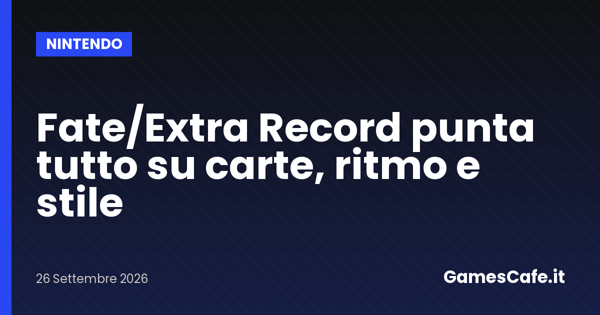 FateExtra Record punta tutto su carte ritmo e stile Gamescafe FateExtra Record punta tutto su carte ritmo e stile